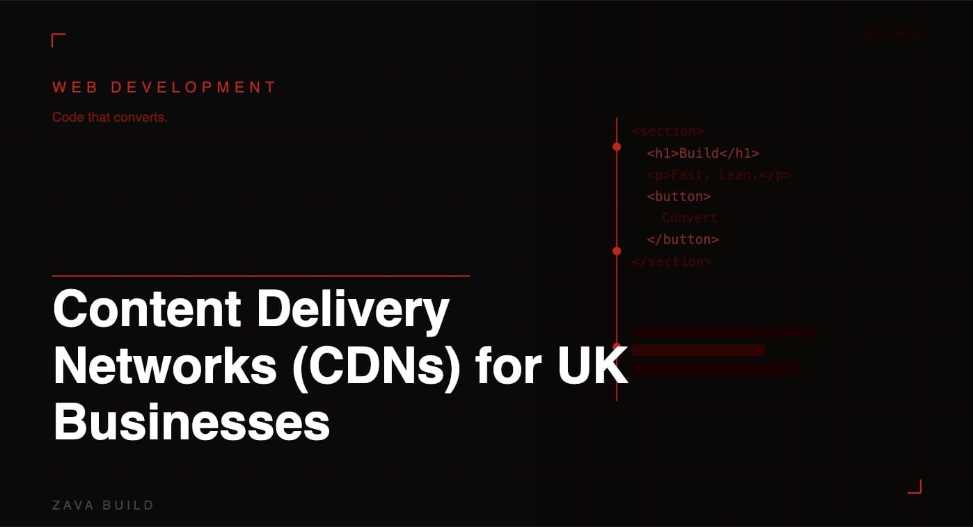 Content Delivery Networks CDNs for UK Businesses | Zava Build Middlesbrough
