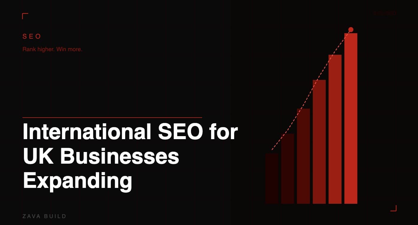 International SEO for UK Businesses Expanding Abroad | Zava Build Middlesbrough