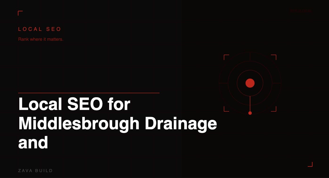 Local SEO for Middlesbrough Drainage and Blocked Drain Services | Zava Build Middlesbrough