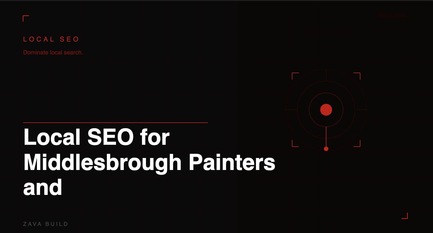 Local SEO for Middlesbrough Painters and Decorators | Zava Build Middlesbrough