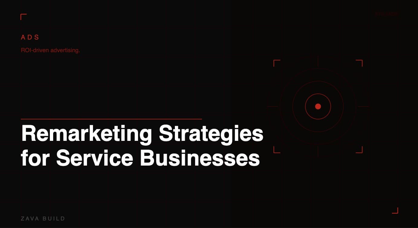 Remarketing Strategies for Service Businesses | Zava Build Middlesbrough