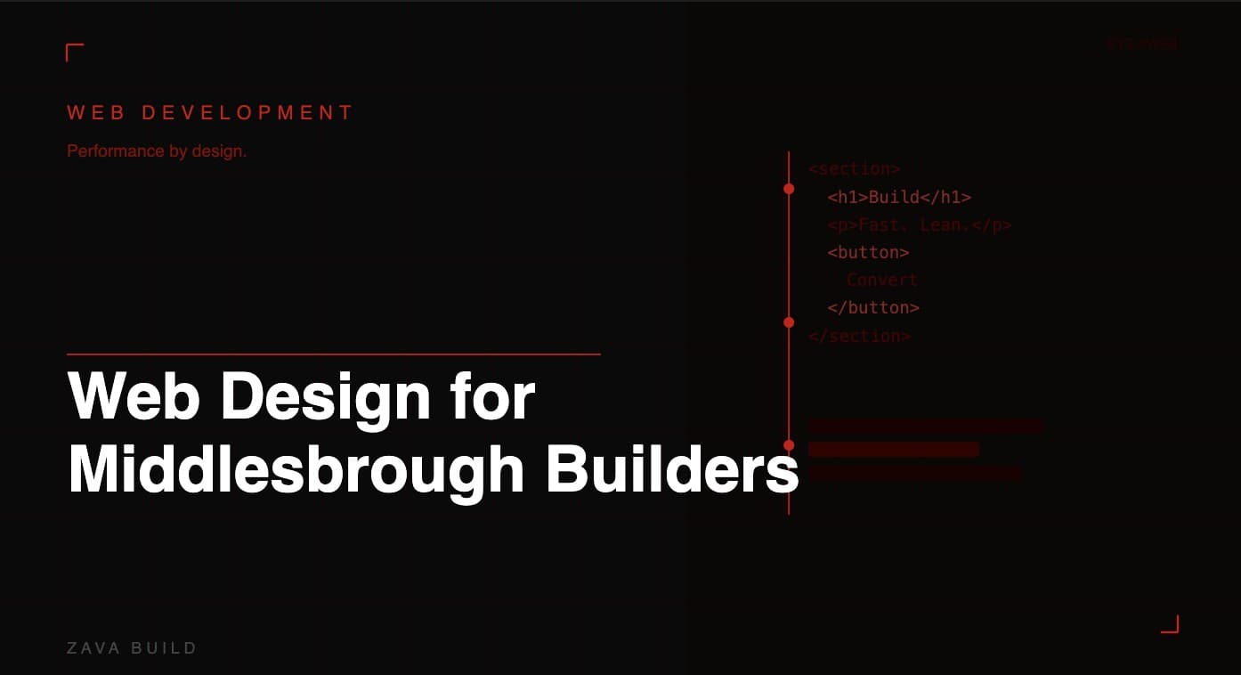 Web Design for Middlesbrough Builders: A Website That Wins High-Value Contracts | Zava Build Middlesbrough