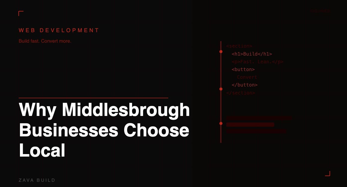 Why Middlesbrough Businesses Choose Local Developers | Zava Build Middlesbrough