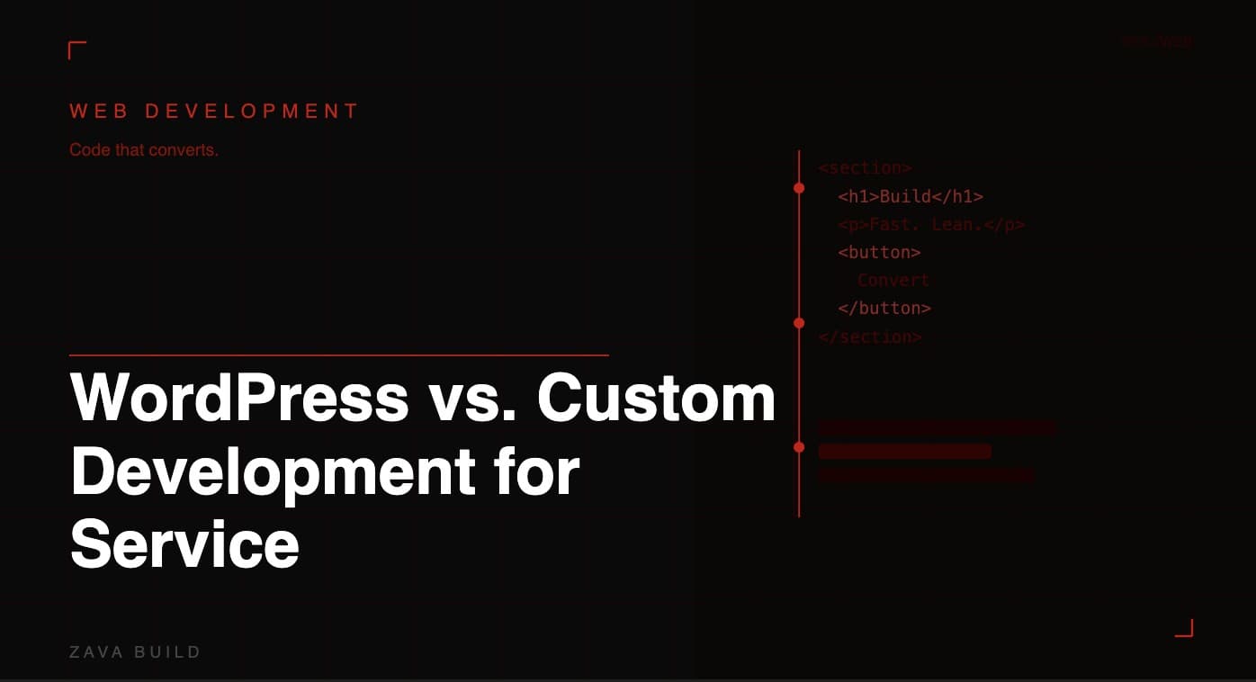 WordPress vs Custom Development for Service Businesses | Zava Build Middlesbrough